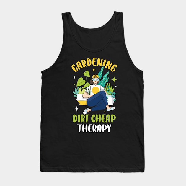 Gardening Dirt Cheap Therapy Funny Gardening Gift Tank Top by CatRobot